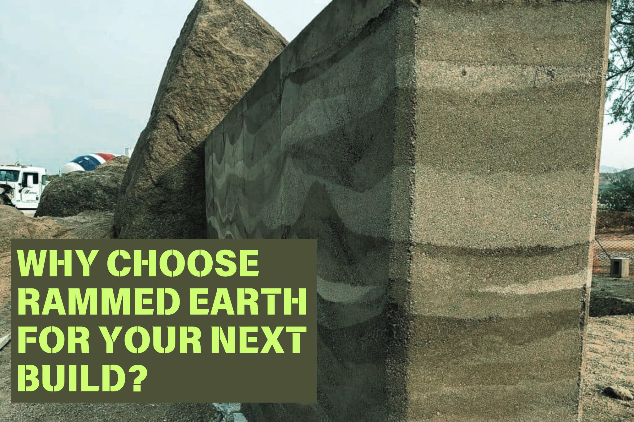Why Choose Rammed Earth for Your Next Build?