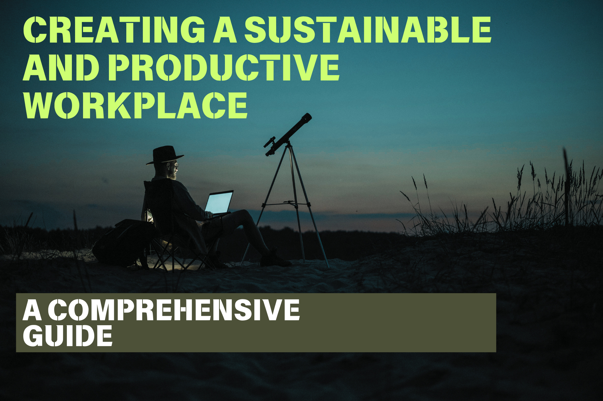 Creating a Sustainable and Productive Workplace: A Comprehensive Guide